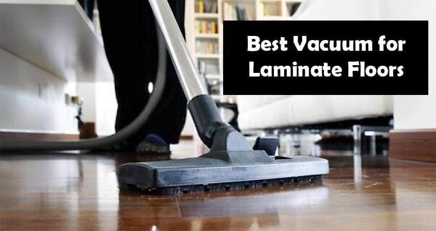 Best Vacuum For Laminate Floors Guide For 2020 Bestvacuuminfo Com